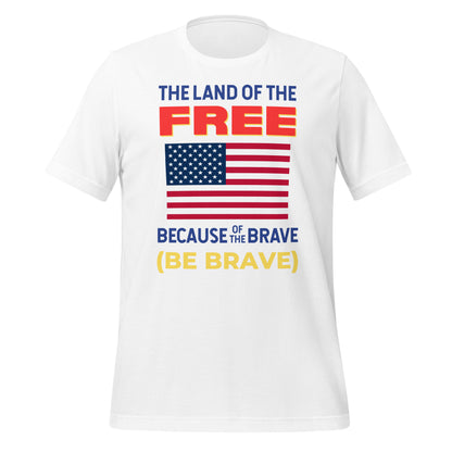 Be Brave Unisex T-Shirt